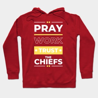 PRAY WORK TRUST THE CHIEFS Hoodie